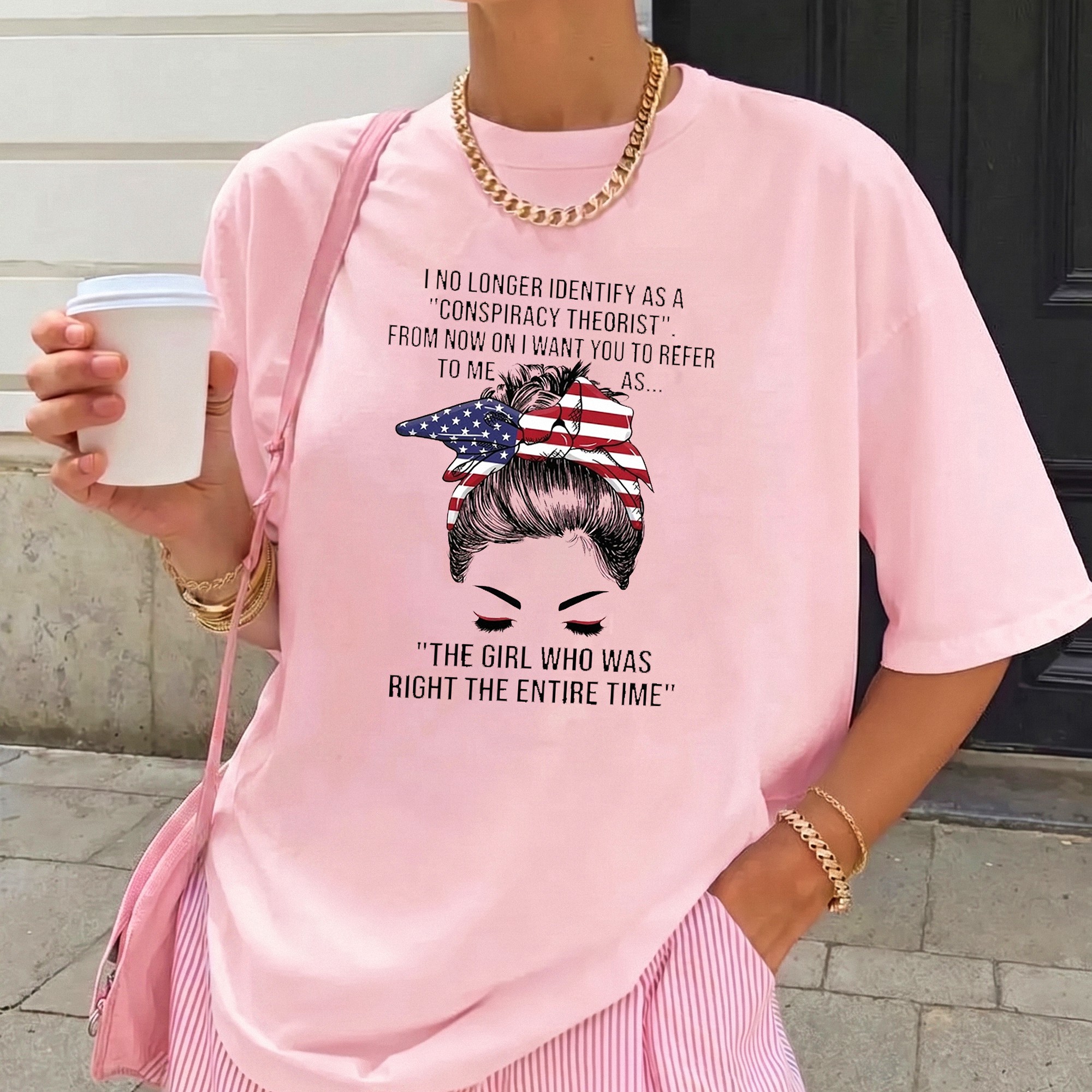 The Girl Who Was Right The Entire Time Conspiracy Theorist Sarcastic Patriotic Tee for Women