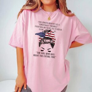 The Girl Who Was Right The Entire Time Conspiracy Theorist Sarcastic Patriotic Tee for Women
