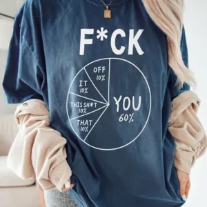 F*ck Off Pie Chart Sarcastic Tee Adult Humor Funny Graphic Shirt