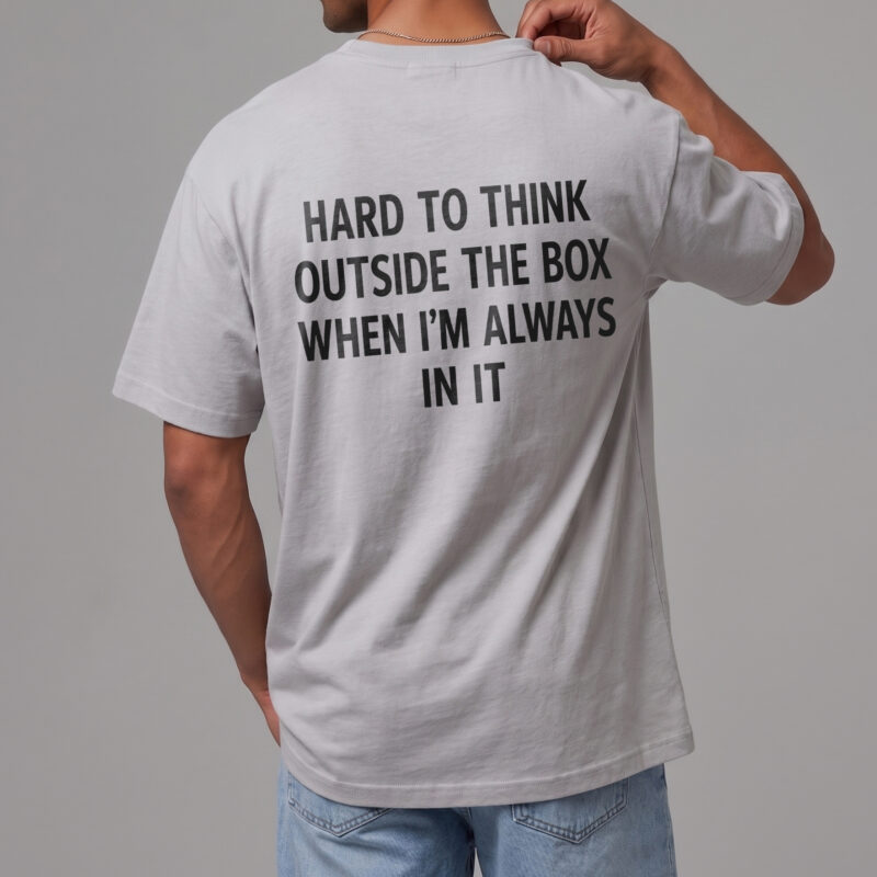Funny Think Outside The Box T-Shirt | Sarcastic Office Humor