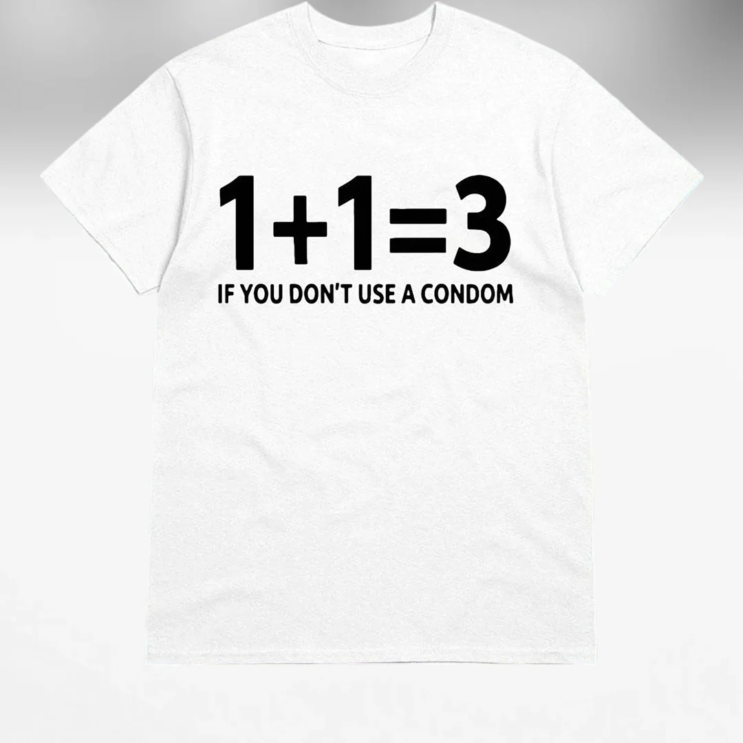 1+1=3 If You Don't Use A Condom Tee, Funny Adult Sarcastic M — Los Angeles 1+1=3 If You Don't Use A Condom Tee, Funny Adult Sarcastic Math Joke Graphic T-Shirt Novelty Gag Gif available at our Los Angeles warehouse