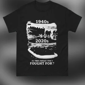 1940s 2020s Is This What They Fought For Tee, Vintage Historical Statement Graphic T-Shirt available at our Los Angeles warehouse