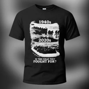 1940s 2020s Is This What They Fought For Tee, Vintage Military History Social Commentary Graphic T-S available at our Los Angeles warehouse