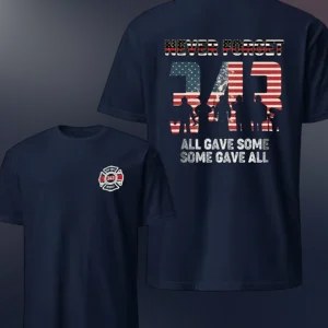 Firefighter Memorial Tee Never Forget All Gave Some Some Gave All Patriotic 9/11 Remembrance Tribute Shirt