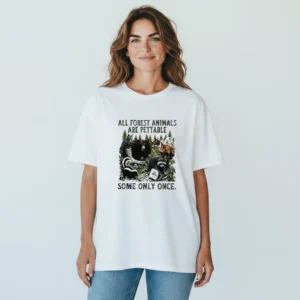 All Forest Animals Are Pettable Some Only Once Tee, Funny Wildlife Sarcasm Graphic T-Shirt for Campe available at our Los Angeles warehouse