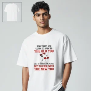 Boxing Snoopy Go Back To The Old You Graphic Tee, Funny Sarcastic Quote Shirt available at our Los Angeles warehouse