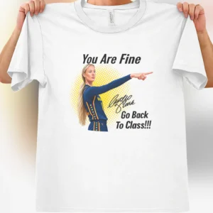 Caitlin Clark You Are Fine Go Back To Class Tee Funny Basketball Fan Shirt