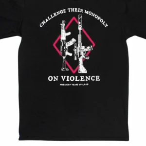 Challenge Their Monopoly on Violence American Years of Lead Tee, Anti Authoritarian Political Theory Graphic Shirt