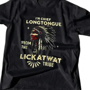 Chief Longtongue Lickatwat Tribe Funny Meme Tee, Crude Adult Joke Slogan Graphic T-Shirt Novelty Gag Gift