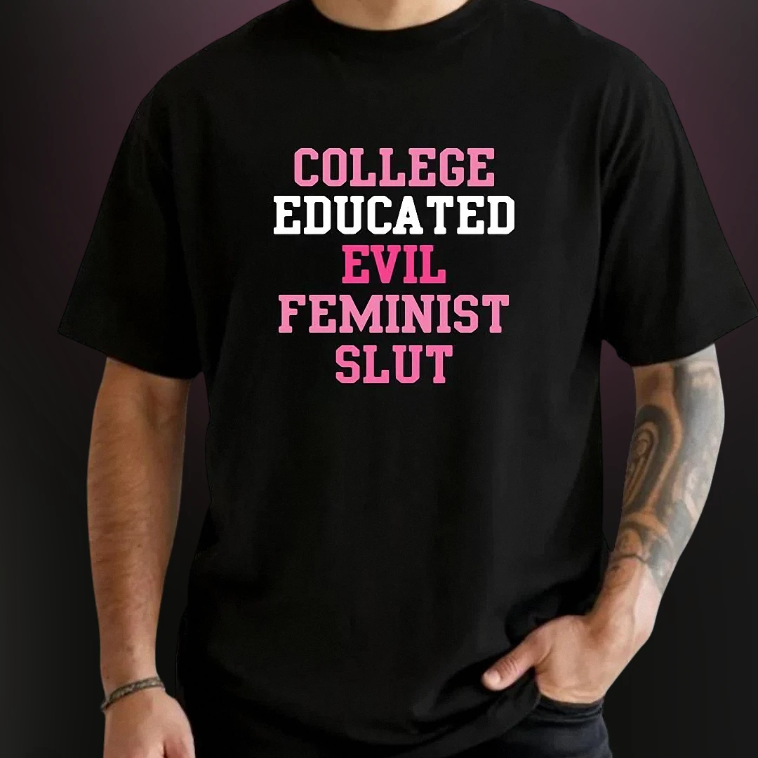 College Educated Evil Feminist Slut Tee Funny Sarcastic Empo — Los Angeles College Educated Evil Feminist Slut Tee Funny Sarcastic Empowerment Graphic T-Shirt available at our Los Angeles warehouse
