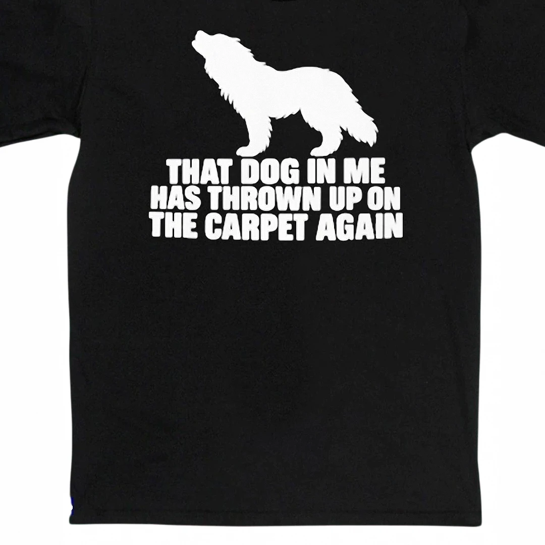 Dog Owner Humor That Dog in Me Thrown Up Tee, Funny Pet Lover Graphic Shirt, Sarcastic Dog Mom Dog Dad Gift