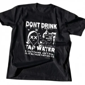 Don't Drink Tap Water Tee Grunge Streetwear Graphic T-Shirt available at our Los Angeles warehouse