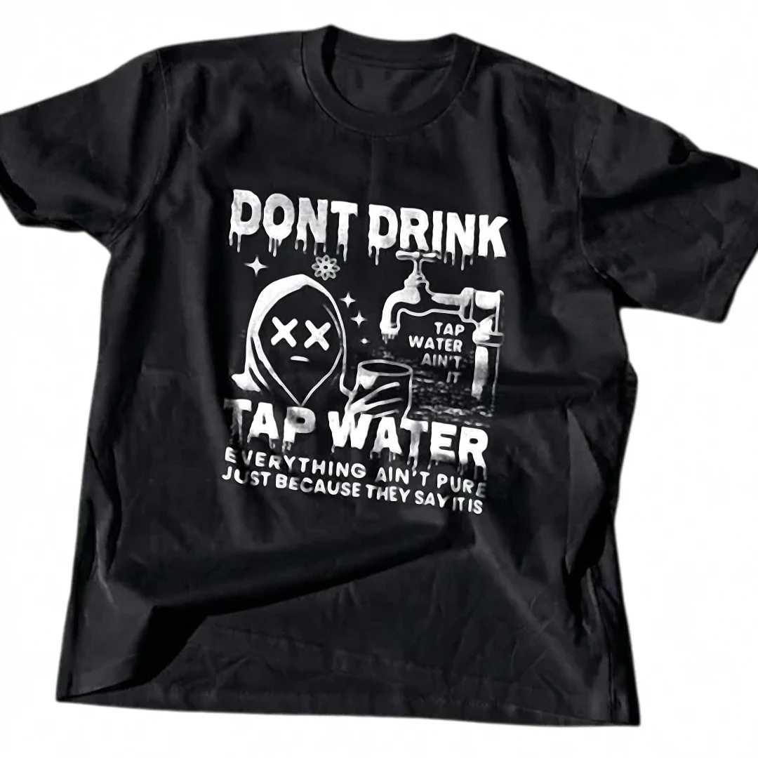 Don't Drink Tap Water Tee Grunge Streetwear Graphic T-Shirt — Los Angeles Don't Drink Tap Water Tee Grunge Streetwear Graphic T-Shirt available at our Los Angeles warehouse