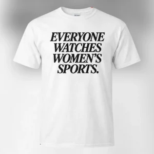 Everyone Watches Women's Sports Tee Viral Typography Sports Fan T-Shirt available at our Los Angeles warehouse
