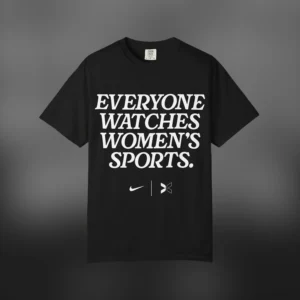 Everyone Watches Women's Sports Tee, Viral Women's Sports Merch Advocacy Graphic T-Shirt for Sports available at our Los Angeles warehouse