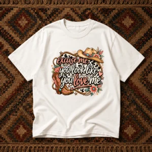 Excuse Me You Look Like You Love Me Western Lyric Tee Boho Cowgirl Country Music Concert Gift