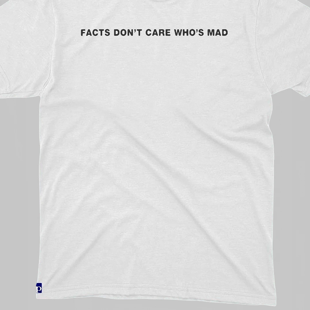 Facts Don't Care Who's Mad Tee Funny Sarcastic Quote Graphic T-Shirt for Debate Humor