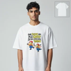 Find Friends Who Are as Crazy as You Tee Funny Minions Friendship Quote Graphic T-Shirt available at our Los Angeles warehouse