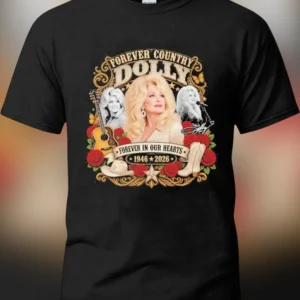 Forever Country Dolly Forever in Our Hearts 1946 2026 Tee, Vintage Dolly Parton Country Music Legend available at our Los Angeles warehouse