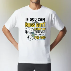 Funny Christian Faith Humor Tee, Snoopy If God Can Make A Bugs Butt Light Up Graphic Shirt, Religious Gift Tee