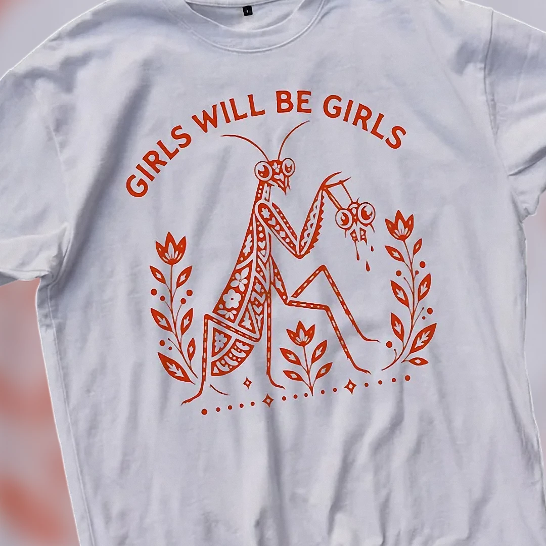 Girls Will Be Girls Praying Mantis Tee, Funny Dark Humor Feminist Graphic T-Shirt