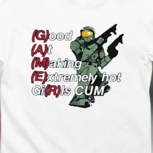 Good At Making Extremely Hot Girls Gamer Graphic Tee, Master Chief Adult Humor Gag Gift Shirt