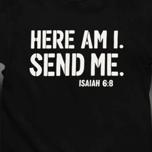 Here Am I Send Me Isaiah 6:8 Tee Scripture Bible Verse Missionary Christian Faith Graphic T-Shirt