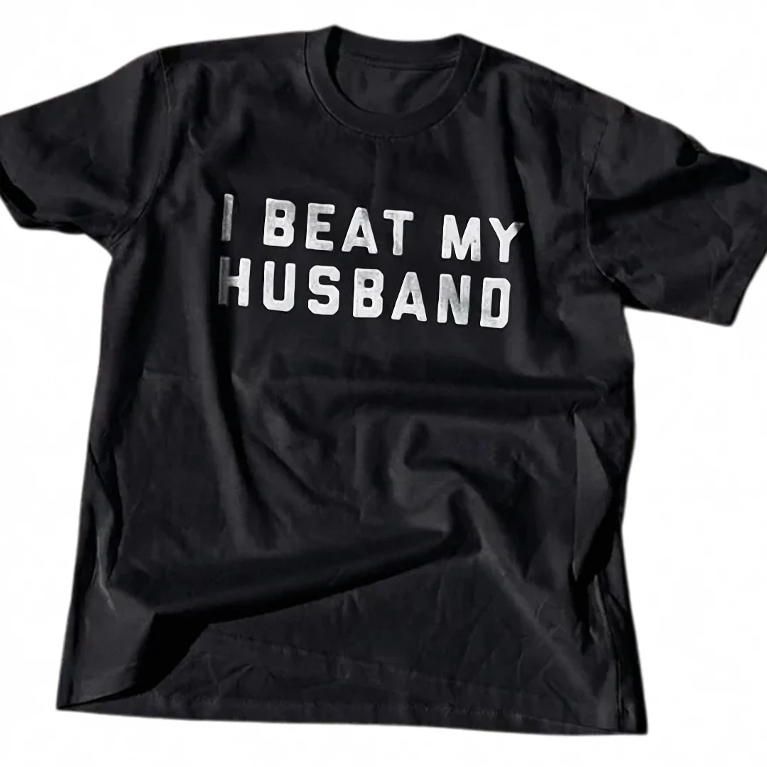 I Beat My Husband Tee Funny Sarcastic Marriage Humor Slogan Graphic T-Shirt Gift available at our Los Angeles warehouse
