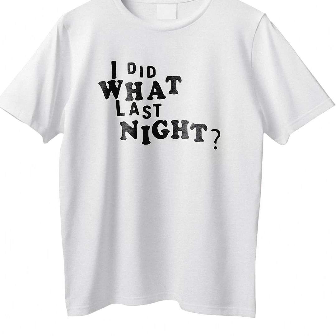 I Did What Last Night Slogan Tee Funny Party Hangover Graphic Shirt for College Weekend available at our Los Angeles warehouse
