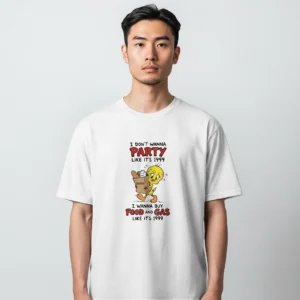 I Don't Wanna Party Like It's 1999 Tweety Bird Tee, Funny Inflation Sarcastic Graphic Shirt available at our Los Angeles warehouse