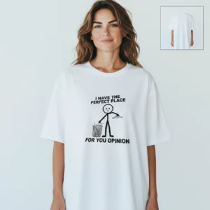I Have The Perfect Place For Your Opinion Tee, Funny Sarcastic Stick Figure Graphic T-Shirt Gift available at our Los Angeles warehouse