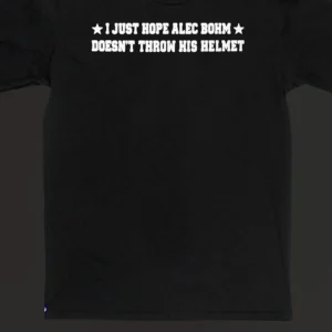 I Just Hope Alec Bohm Doesn't Throw His Helmet Tee Funny Phillies Baseball Fan Shirt available at our Los Angeles warehouse