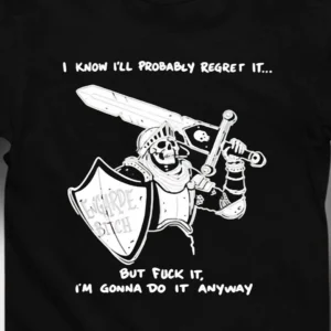 I Know I'll Probably Regret It Engarde Skeleton Knight Tee, Dark Humor Sarcastic Quote Graphic T-Shirt