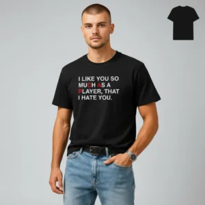 I Like You So Much As A Player Tee Funny Sarcastic Sports Relationship Graphic T-Shirt available at our Los Angeles warehouse