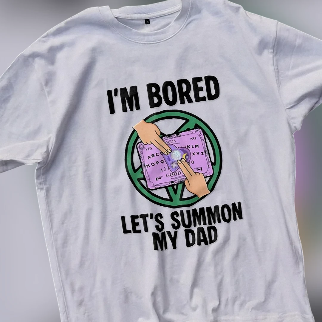 I'm Bored Let's Summon My Dad Tee, Funny Ouija Board Dark Hu — Los Angeles I'm Bored Let's Summon My Dad Tee, Funny Ouija Board Dark Humor Graphic Shirt available at our Los Angeles warehouse