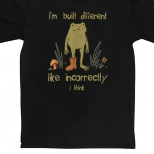 I'm Built Different Like Incorrectly I Think Tee, Funny Frog Meme Graphic T-Shirt, Sarcastic Cottage available at our Los Angeles warehouse