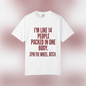 I'm Like 14 People Packed In One Body Tee Funny Sarcastic Spin The Wheel Quote Graphic Shirt available at our Los Angeles warehouse
