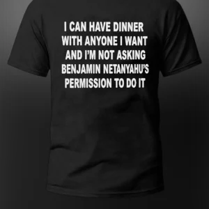 I'm Not Asking Benjamin Netanyahu's Permission Dinner Slogan Tee, Bold Political Statement Graphic T available at our Los Angeles warehouse