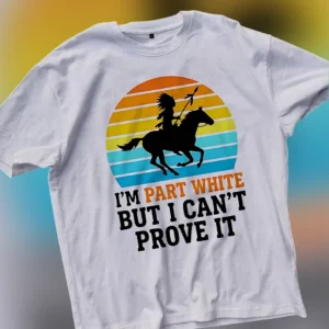 I'm Part White But I Can't Prove It Tee Vintage Native Silhouette Sunset Graphic T-Shirt Novelty Hum available at our Los Angeles warehouse