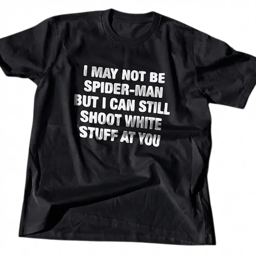 I May Not Be Spider-Man But I Can Still Shoot White Stuff At — Los Angeles I May Not Be Spider-Man But I Can Still Shoot White Stuff At You Tee Funny Adult Humor Graphic Shirt available at our Los Angeles warehouse