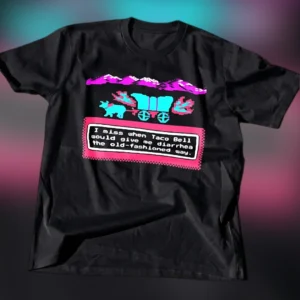 I Miss When Taco Bell Would Give Me Diarrhea The Old-Fashioned Way Tee, Funny 8-Bit Fast Food Graphi available at our Los Angeles warehouse