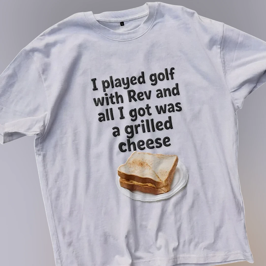 I Played Golf With Rev And All I Got Was A Grilled Cheese Te — Los Angeles I Played Golf With Rev And All I Got Was A Grilled Cheese Tee, Funny Golf Slogan Shirt available at our Los Angeles warehouse