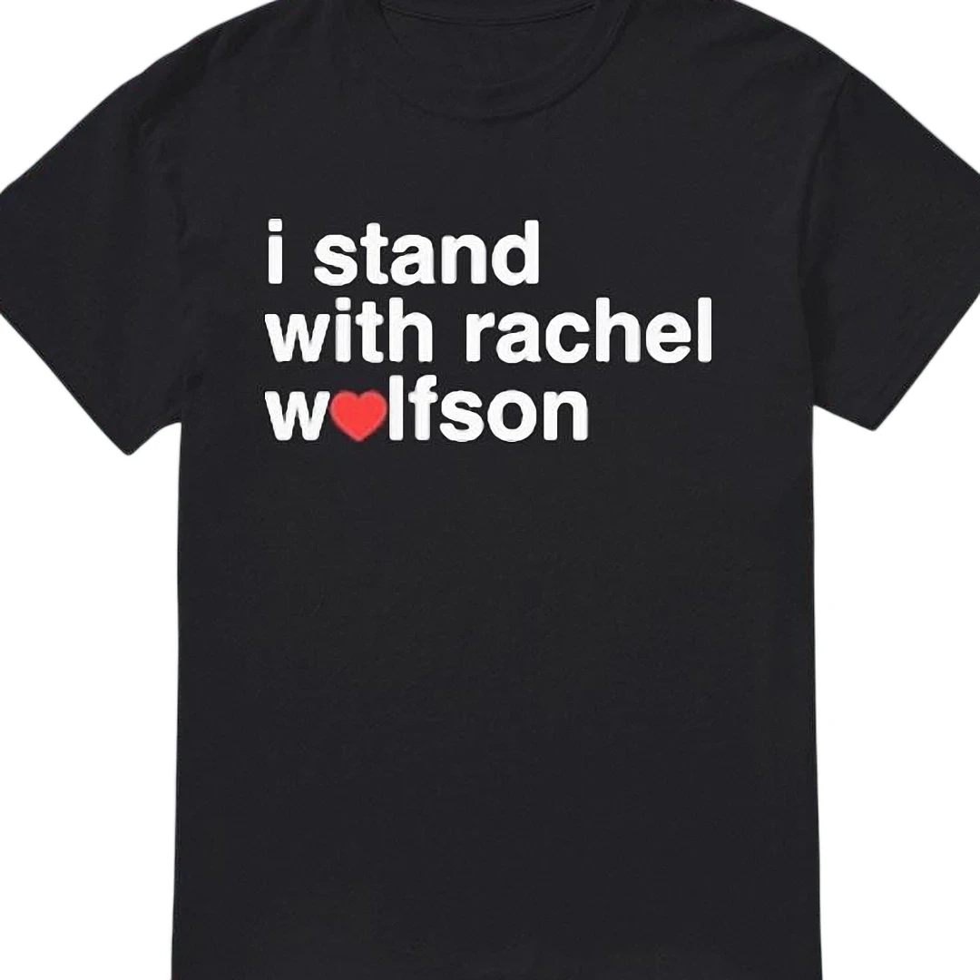 I Stand With Rachel Wolfson Tee Funny Fan Support Graphic T- — Los Angeles I Stand With Rachel Wolfson Tee Funny Fan Support Graphic T-Shirt available at our Los Angeles warehouse