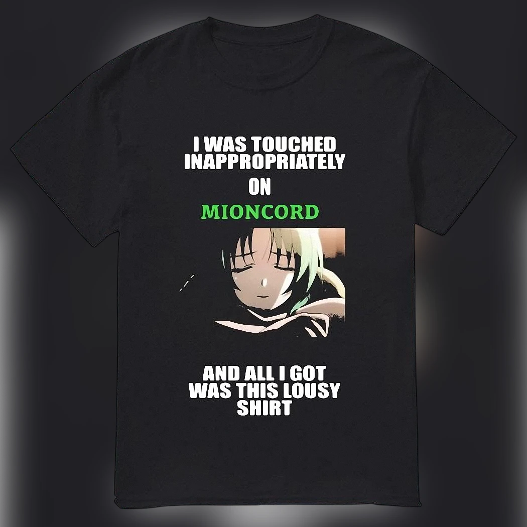 I Was Touched Inappropriately On Mioncord Tee Funny Ironic Anime Meme Graphic Shirt