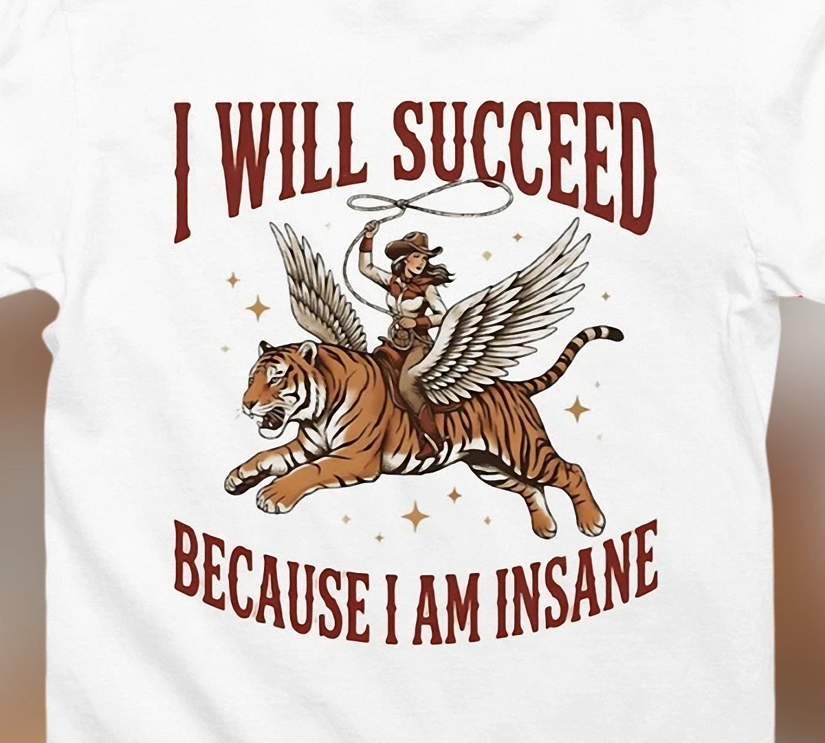 I Will Succeed Because I Am Insane Tee Vintage Western Flying Tiger Graphic T-Shirt Funny Cowgirl Meme Hustle Gift