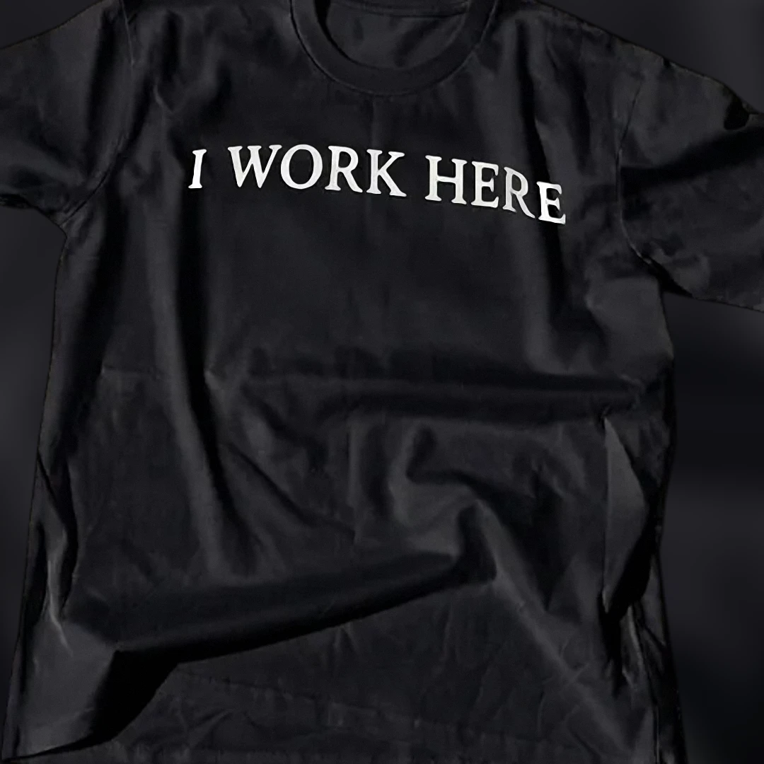 I Work Here Tee Funny Sarcastic Employee Graphic Shirt for Coworker Gift