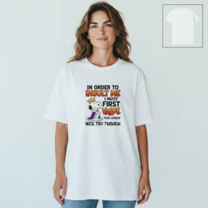 In Order to Insult Me I Must First Value Your Opinion Snoopy Tee, Funny Sarcastic King Slogan Graphi available at our Los Angeles warehouse