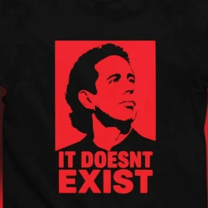 It Doesn't Exist Jerry Seinfeld Graphic Tee, Funny Pop Art Comedy Sarcastic Quote T-Shirt Gift
