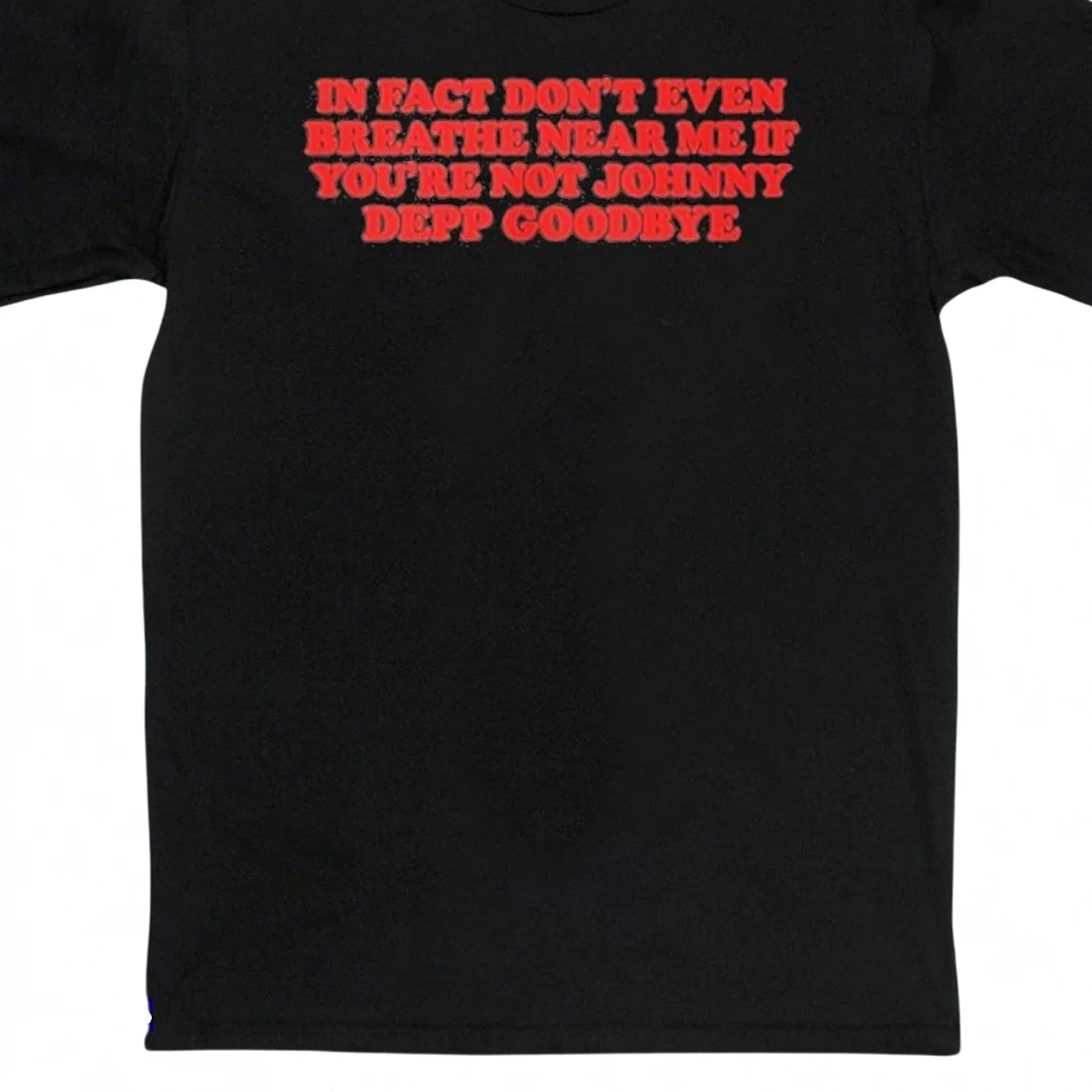 Johnny Depp Quote Graphic Tee, In Fact Don't Even Breathe Ne — Los Angeles Johnny Depp Quote Graphic Tee, In Fact Don't Even Breathe Near Me Slogan T-Shirt, Funny Celebrity Fa available at our Los Angeles warehouse