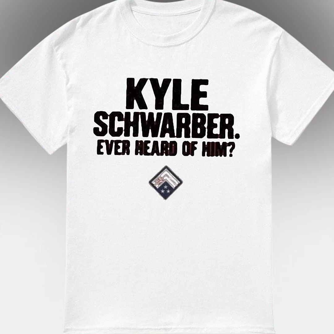 Kyle Schwarber Ever Heard of Him Tee, Funny Phillies Fan Baseball Shirt